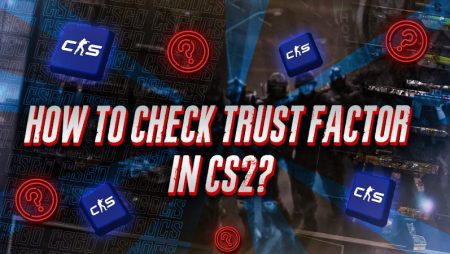 How To Check Trust Factor in CS2?