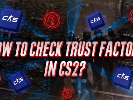 How To Check Trust Factor in CS2?