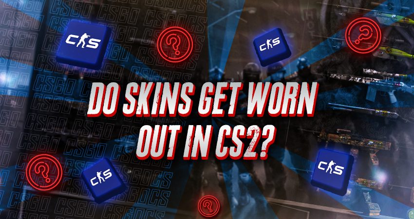 Do Skins Get Worn Out In CS2?