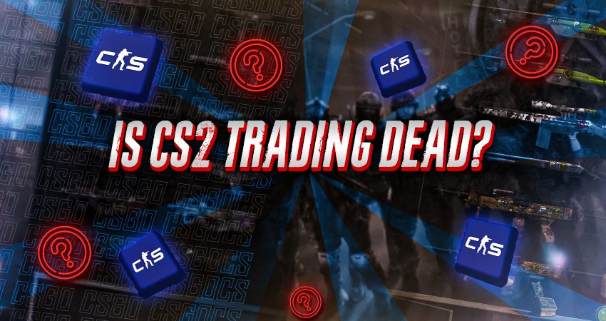 Is CS2 Trading Dead?