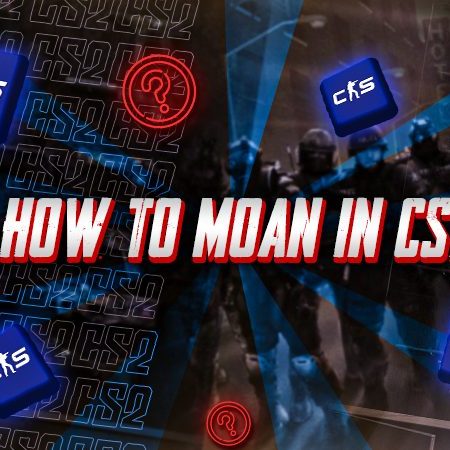 How to Moan in CS2?