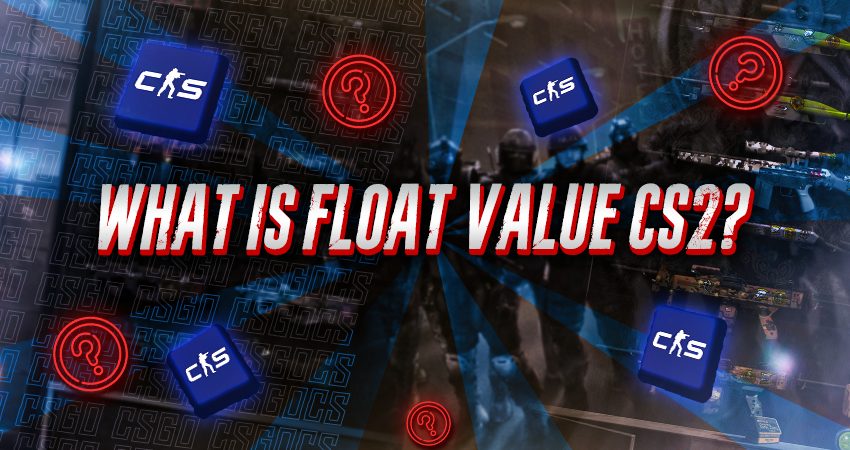 What Is Float Value in CS2?