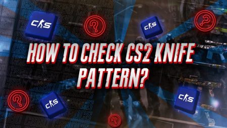 How to Check Your CS2 Knife Pattern?