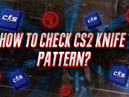 How to Check Your CS2 Knife Pattern?