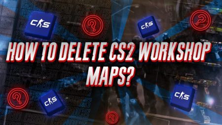 How to Delete CS2 Workshop Maps?