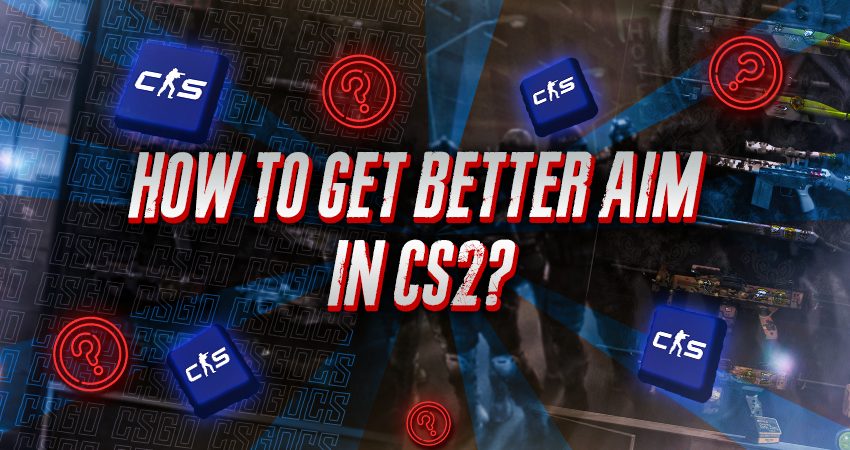 How to Get Better Aim in CS2?