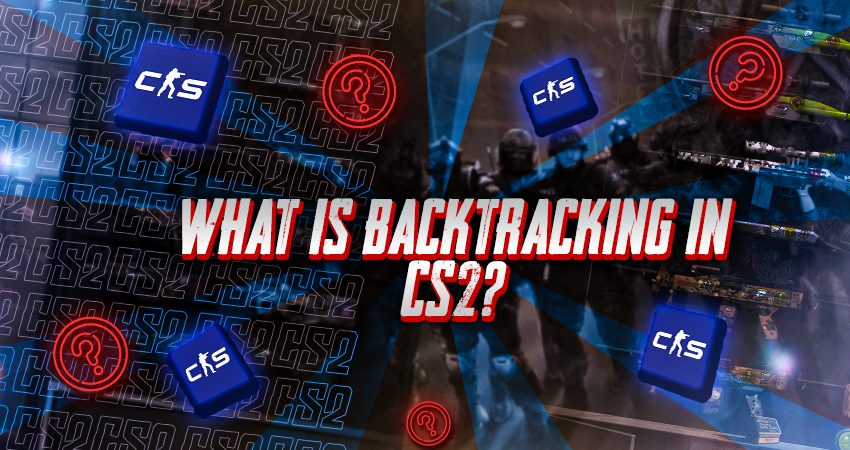 What Is Backtracking in CS2?