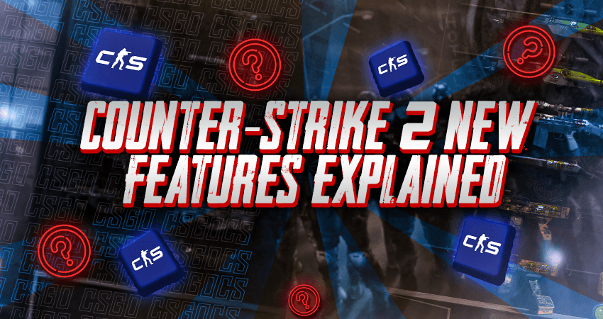 Counter-Strike 2 New Features Explained