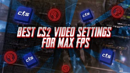 Best CS2 Video Settings for Max FPS