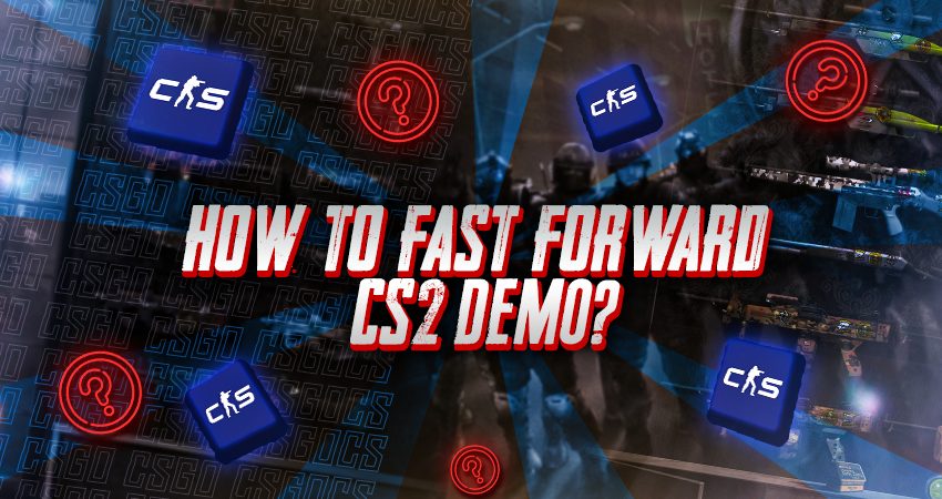 How to Fast Forward CS2 Demo?