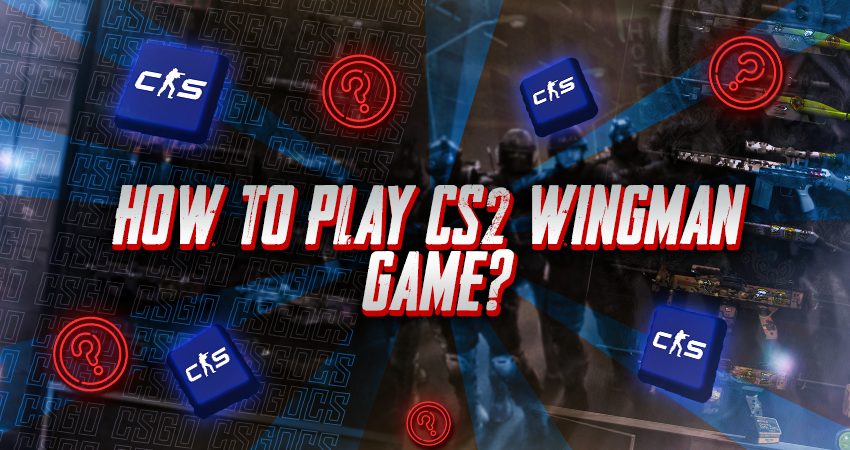 How to Play CS2 Wingman Game?