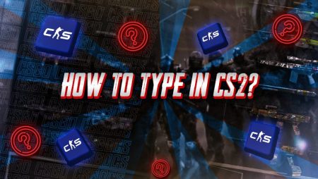 How to Type in CS2?