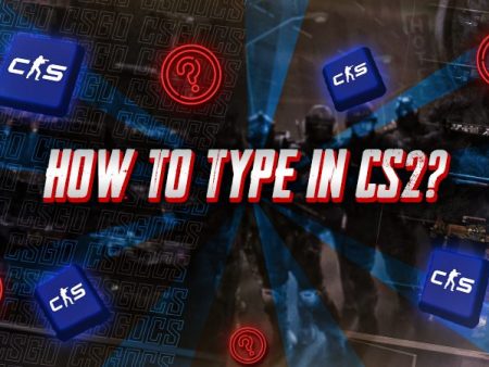How to Type in CS2?