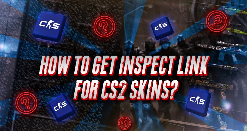 How to Get Inspect Link for CS2 Skins?