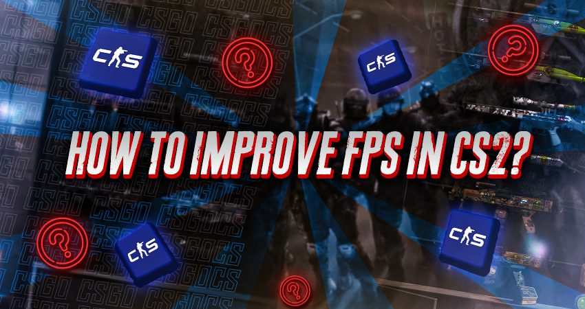 How to Improve FPS in CS2?