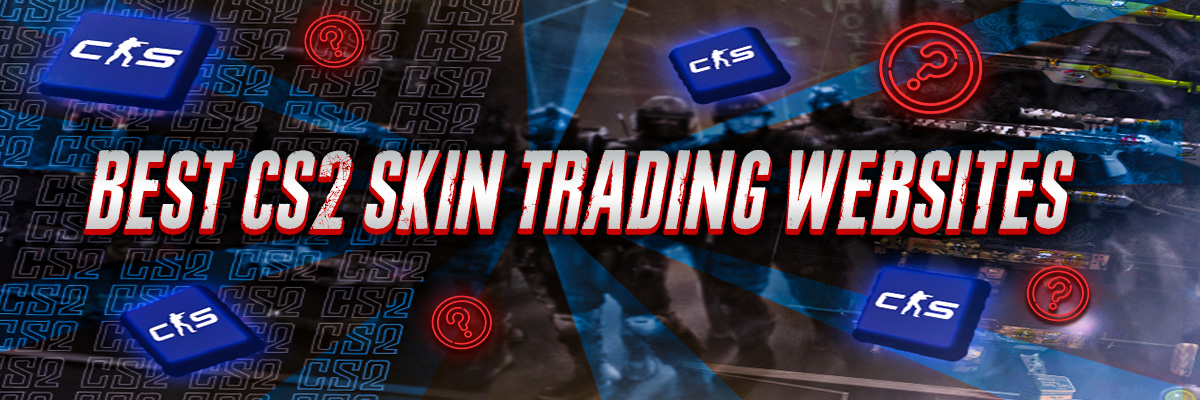 Best CS2 Skin Trading Websites