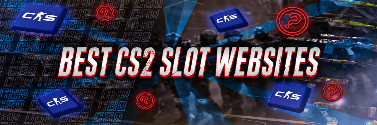 Best CS2 Slot Websites