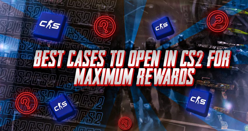 Best Cases to Open in CS2 for Maximum Rewards