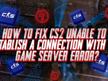 How to Fix CS2 Unable to Establish a Connection With the Game Server Error?