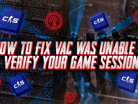 How to Fix VAC Was Unable to Verify Your Game Session?