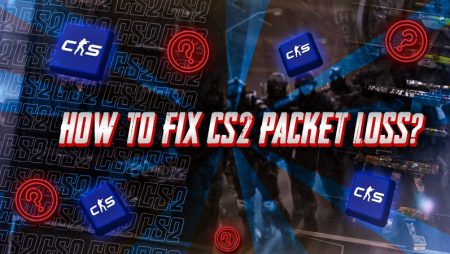 How to Fix CS2 Packet Loss?