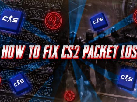 How to Fix CS2 Packet Loss?