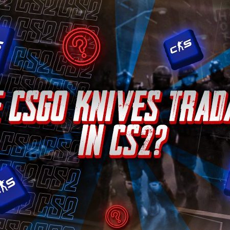 Are CSGO Knives Tradable In CS2?