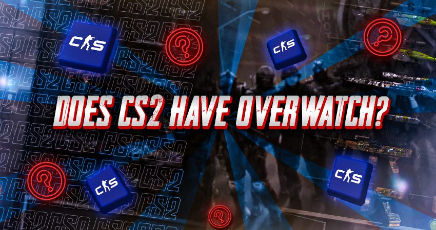 Does CS2 Have Overwatch?