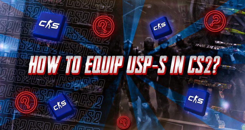 How To Equip USP-S In CS2?