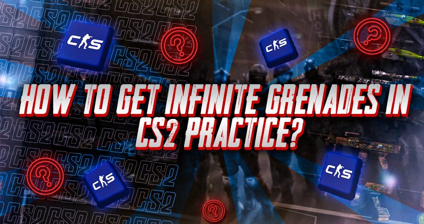 How To Get Infinite Grenades In CS2 Practice?