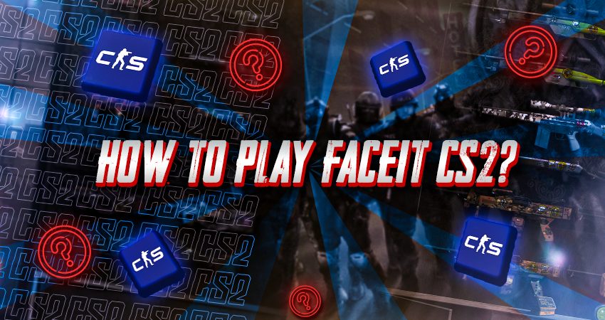 How To Play Faceit CS2?