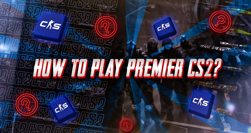 How To Play Premier CS2?