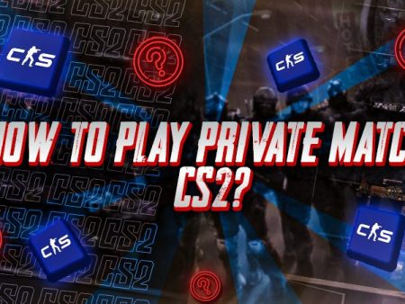 How To Play Private Match CS2?