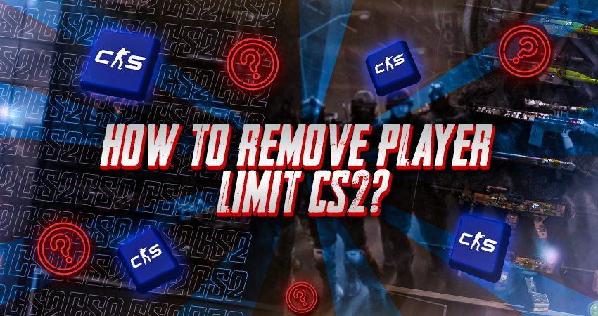 How To Remove Player Limit CS2?