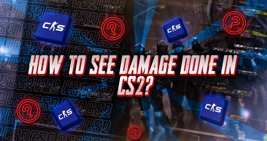 How To See Damage Done In CS2?