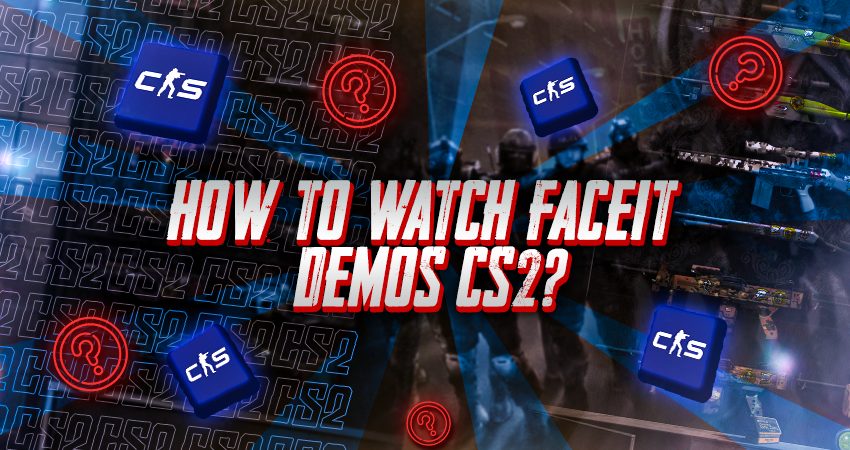 How To Watch Faceit Demos CS2?