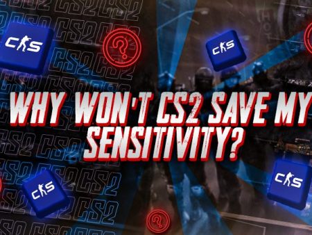 Why Won’t CS2 Save My Sensitivity?