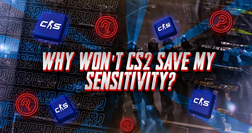 Why Won’t CS2 Save My Sensitivity?