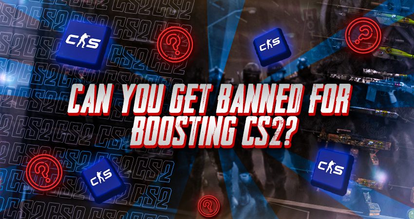 Can You Get Banned for Boosting CS2?