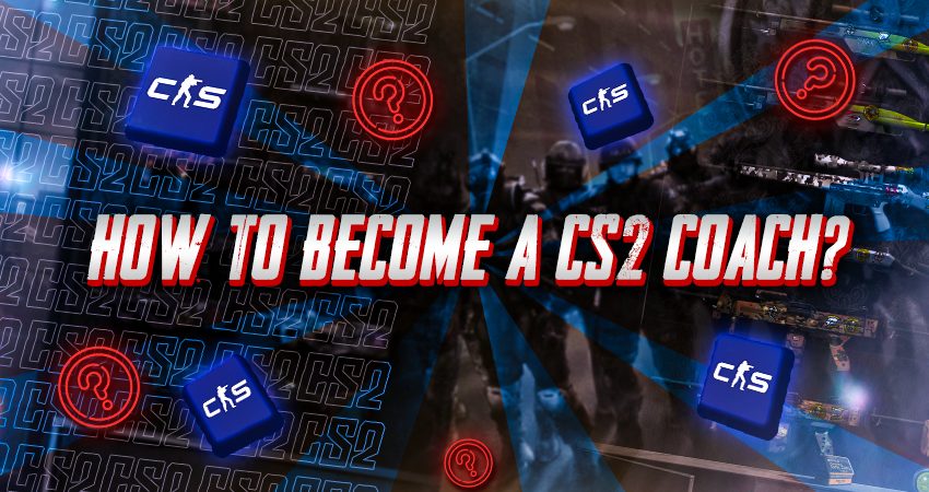 How to Become a CS2 Coach?