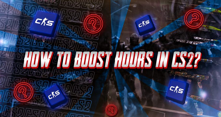 How to Boost Hours in CS2?