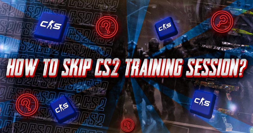 How to Skip CS2 Training Session?