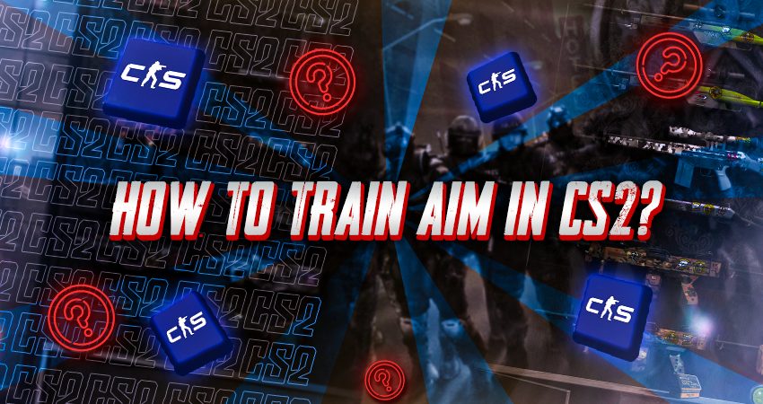 How to Train Aim in CS2?