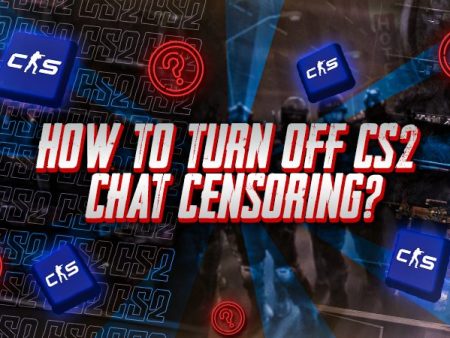 How to Turn OFF CS2 Chat Censoring?