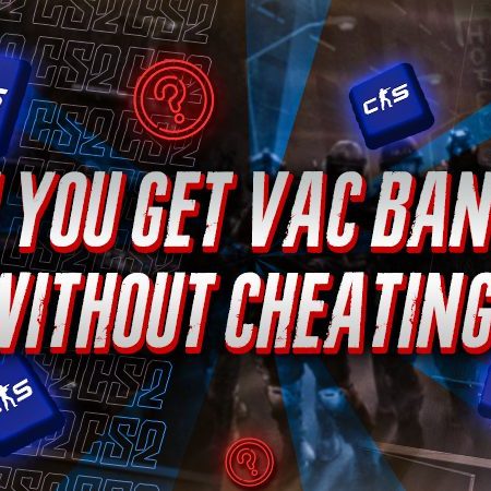 Can You Get VAC Banned Without Cheating​?