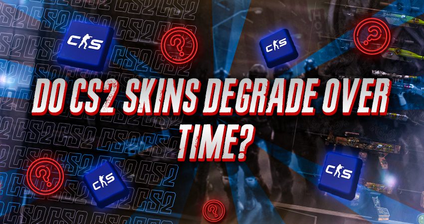 Do CS2 Skins Degrade Over Time?