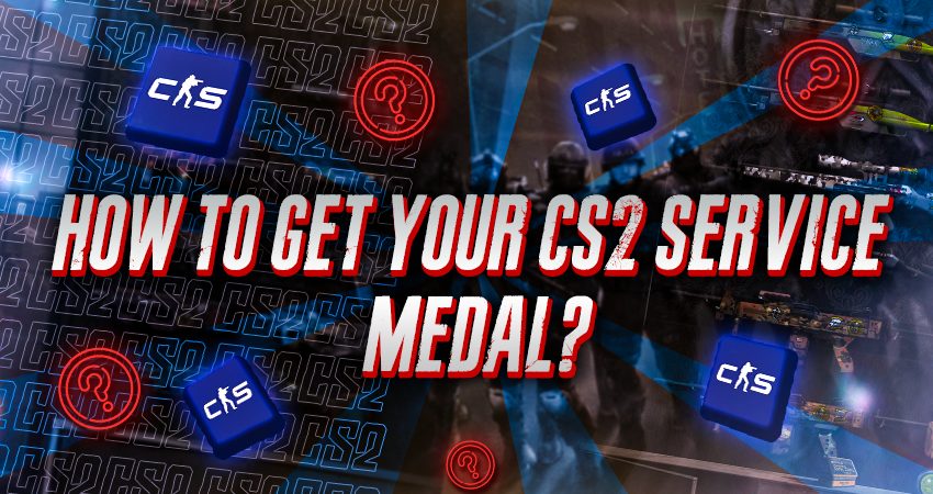 How To Get Your CS2 Service Medal?