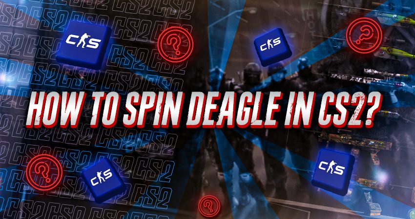 How To Spin Deagle In CS2?