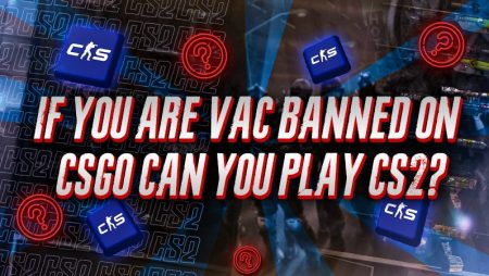 If You are VAC Banned On CSGO Can You Play CS2?​