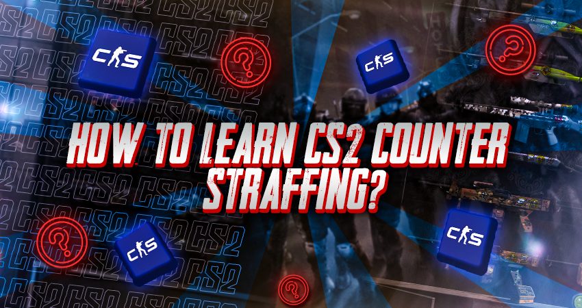 How To Learn CS2 Counter Strafing?